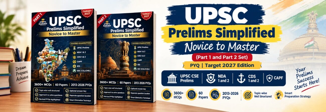 UPSC Prelims Simplified: Novice to Master (Part 1 and Part 2 Set)* is a PYQ-based preparation resource designed for aspirants preparing for *UPSC CSE Prelims 2027* along with other competitive examinations such as