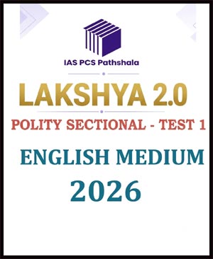 Lakshya 2.O | IAS PCS Pathshala Polity Selection Test - 01 English medium