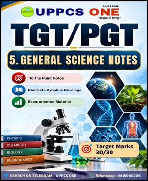 UPPCS ONE TGT/PGT General Science Notes with Complete Syllabus Coverage for TGT PGT Exams (ENG)