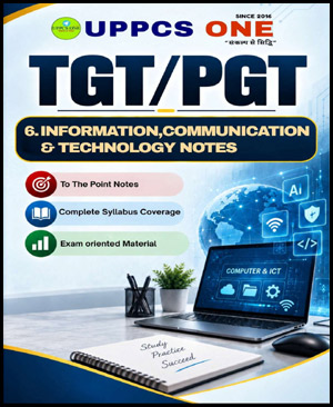 UPPCS ONE TGT/PGT Information, Communication & Technology Notes with Complete Syllabus Coverage for TGT PGT Exams (ENG)